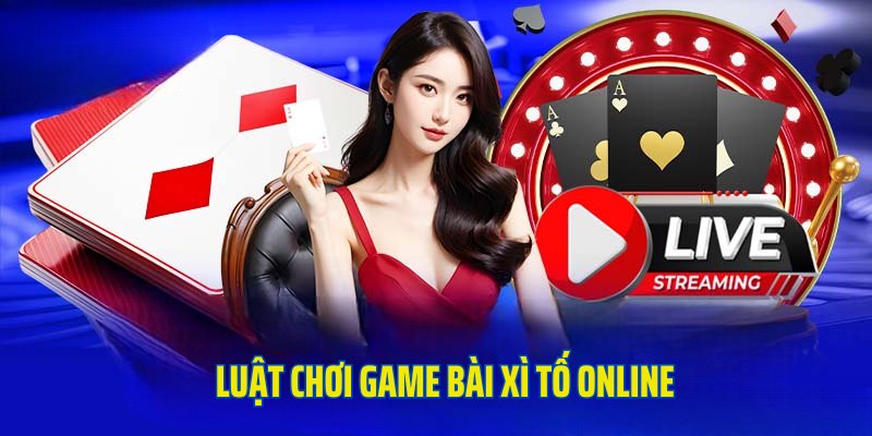 Luật chơi Xì Tố online cơ bản nhất tại XIN88