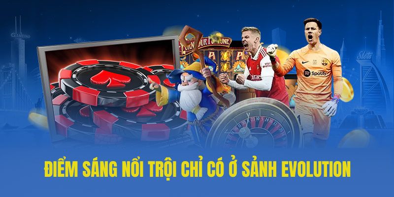 Những dòng game nổi bật tại Evolution Gaming